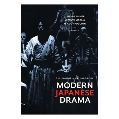 "The Columbia Anthology of Modern Japanese Drama" - "" ("Rimer J. Thomas")(Paperback)