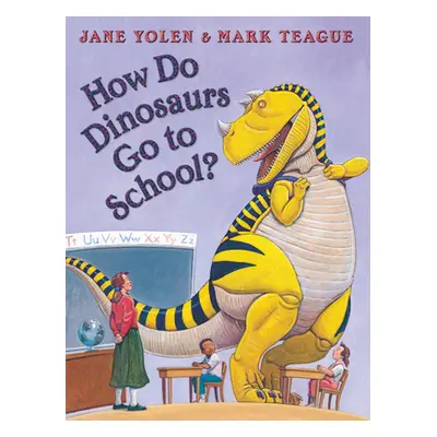 "How Do Dinosaurs Go to School?" - "" ("Yolen Jane")(Pevná vazba)