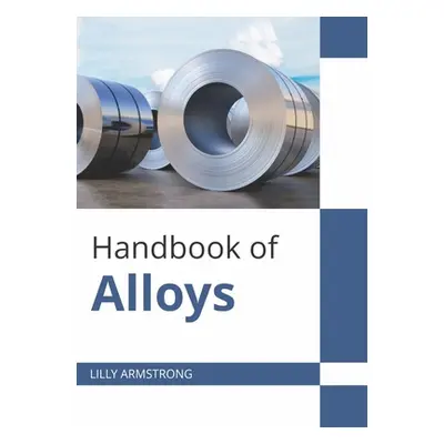 "Handbook of Alloys" - "" ("Armstrong Lilly")(Pevná vazba)