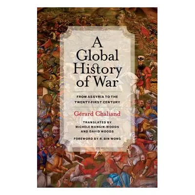 "A Global History of War: From Assyria to the Twenty-First Century" - "" ("Chaliand Grard")(Pape