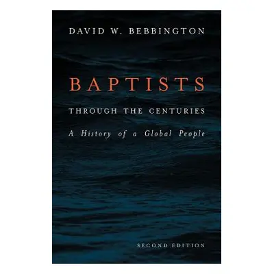 "Baptists Through the Centuries: A History of a Global People" - "" ("Bebbington David W.")(Pevn