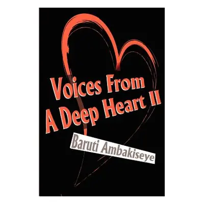 "Voices from a Deep Heart II" - "" ("Ambakiseye Baruti")(Paperback)