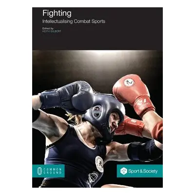 "Fighting: Intellectualising Combat Sports" - "" ("Gilbert Keith")(Paperback)