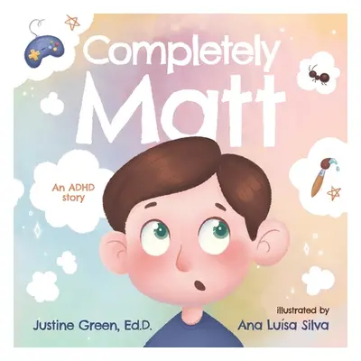 "Completely Matt: An ADHD Story" - "" ("Silva Ana Lusa")(Paperback)