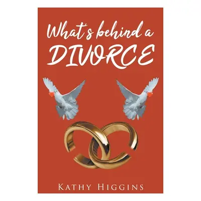 "What's behind a DIVORCE" - "" ("Higgins Kathy")(Paperback)