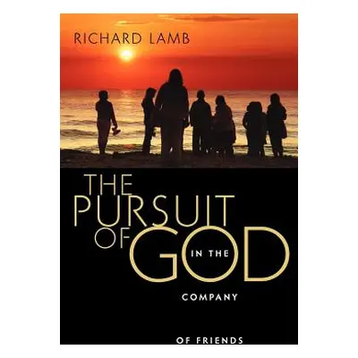 "The Pursuit of God in the Company of Friends" - "" ("Lamb Richard")(Paperback)