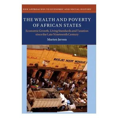 "The Wealth and Poverty of African States: Economic Growth, Living Standards and Taxation Since 