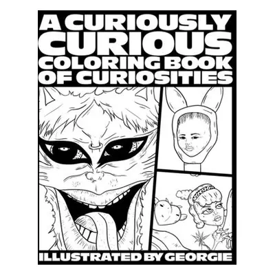 "A Curiously Curious Coloring Book of Curiosities" - "" ("Georgie")(Paperback)