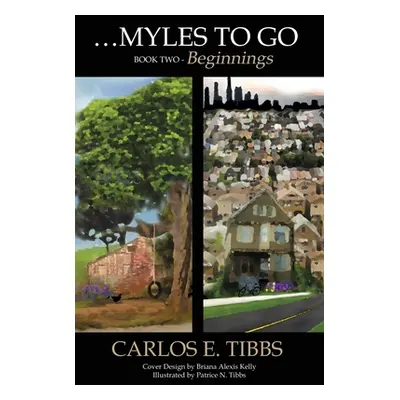 "Myles to Go - Book Two: Beginnings" - "" ("Tibbs Carlos E.")(Paperback)