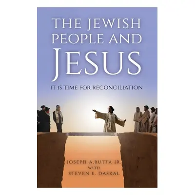 "The Jewish People and Jesus: It Is Time for Reconciliation" - "" ("Butta Joseph A.")(Paperback)