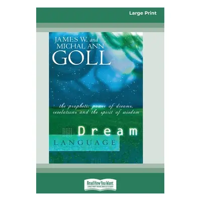 "Dream Language: The Prophetic Power of Dreams, Revelations, and the Spirit of Wisdom (16pt Larg