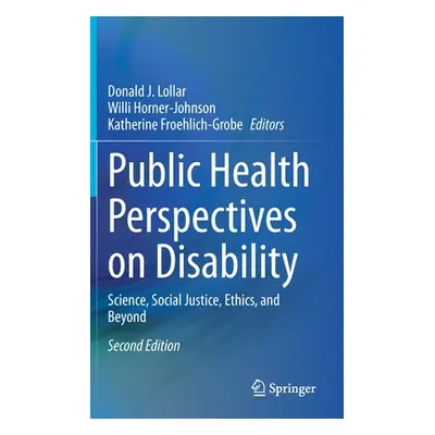 "Public Health Perspectives on Disability: Science, Social Justice, Ethics, and Beyond" - "" ("L