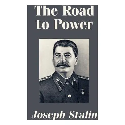 "The Road to Power" - "" ("Stalin Joseph")(Paperback)