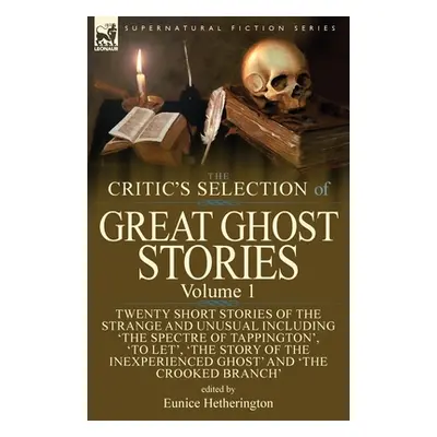 "The Critic's Selection of Great Ghost Stories: Volume 1-Twenty Short Stories of the Strange and