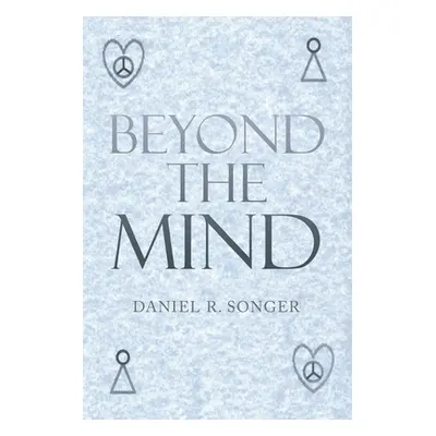 "Beyond the Mind" - "" ("Songer Daniel R.")(Paperback)