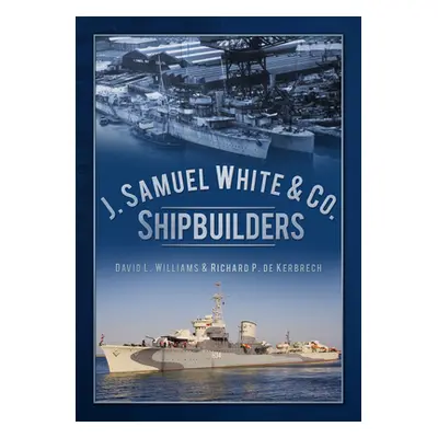 "J. Samuel White & Co. Shipbuilders" - "" ("Williams David")(Paperback)