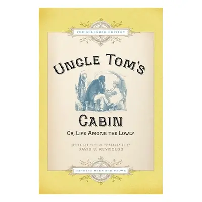 "Uncle Tom's Cabin: Or Life Among the Lowly (Splendid)" - "" ("Stowe Harriet Beecher")(Pevná vaz