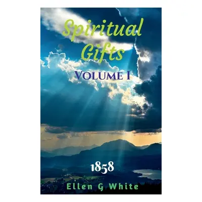 "Spiritual Gifts Volume One (1858)" - "" ("White Ellen")(Paperback)