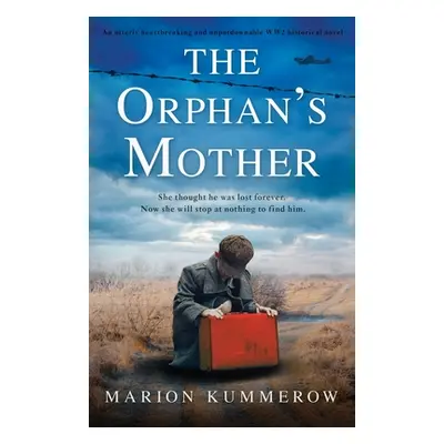 "The Orphan's Mother: An utterly heartbreaking and unputdownable WW2 historical novel" - "" ("Ku