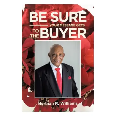 "Be Sure Your Message Gets to the Buyer" - "" ("Williams Herman R.")(Paperback)