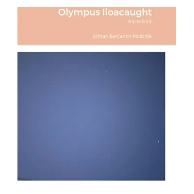 "Olympus Iioacaught: Alphabet" - "" ("McBride Eithan")(Pevná vazba)