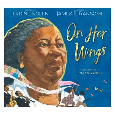 "On Her Wings: The Story of Toni Morrison" - "" ("Nolen Jerdine")(Pevná vazba)