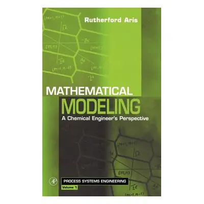 "Mathematical Modeling: A Chemical Engineer's Perspective" - "" ("Aris Rutherford")(Pevná vazba)