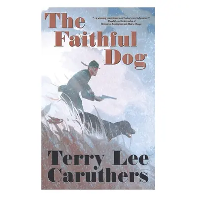 "The Faithful Dog: A Civil War Novel" - "" ("Caruthers Terry Lee")(Paperback)