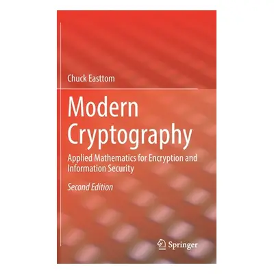 "Modern Cryptography: Applied Mathematics for Encryption and Information Security" - "" ("Eastto