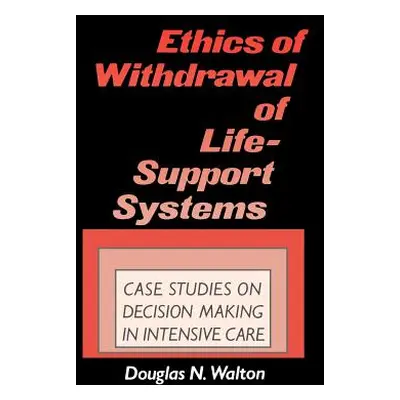 "Ethics of Withdrawal of Life-Support Systems: Case Studies in Decision Making in Intensive Care