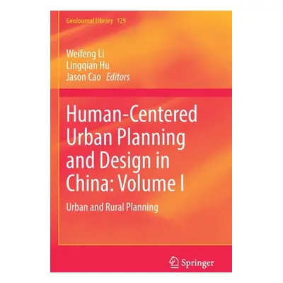 "Human-Centered Urban Planning and Design in China: Volume I: Urban and Rural Planning" - "" ("L