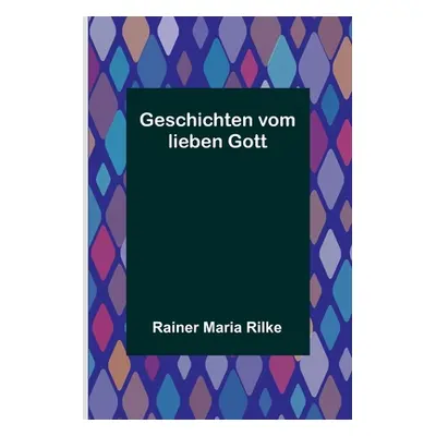 "Geschichten vom lieben Gott" - "" ("Maria Rilke Rainer")(Paperback)