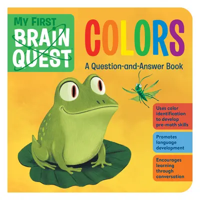 "My First Brain Quest Colors: A Question-And-Answer Book" - "" ("Workman Publishing")(Board Book