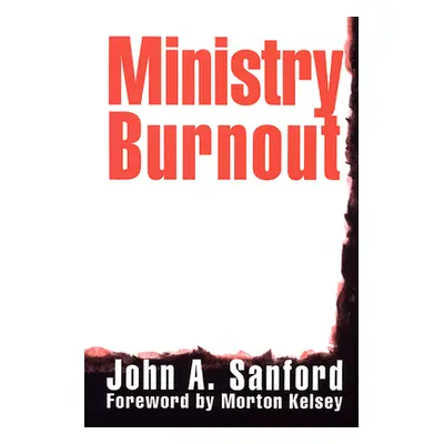 "Ministry Burnout" - "" ("Sanford John A.")(Paperback)