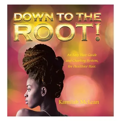 "Down to the Root!" - "" ("McLean Kamilah")(Pevná vazba)