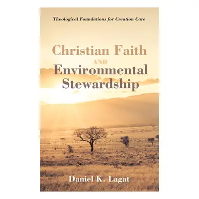 "Christian Faith and Environmental Stewardship" - "" ("Lagat Daniel K.")(Paperback)