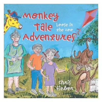 "Monkey Tale Adventures: Loose in the Zoo" - "" ("Fieber Chris")(Paperback)