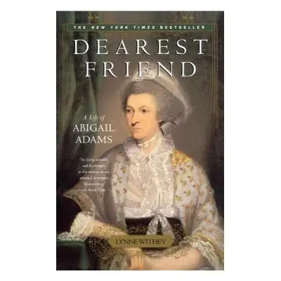 "Dearest Friend: A Life of Abigail Adams" - "" ("Withey Lynne")(Paperback)