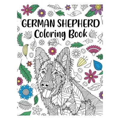 "German Shepherd Coloring Book: Adult Coloring Book, Dog Lover Gifts, Mandala Coloring Pages, Do