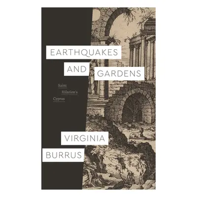 "Earthquakes and Gardens: Saint Hilarion's Cyprus" - "" ("Burrus Virginia")(Paperback)