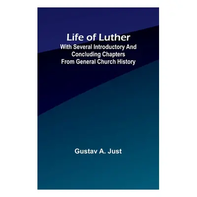 "Life of Luther: with several introductory and concluding chapters from general church history" 