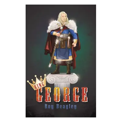 "King George" - "" ("Beagley Roy")(Paperback)