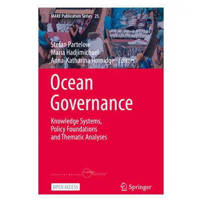 "Ocean Governance: Knowledge Systems, Policy Foundations and Thematic Analyses" - "" ("Partelow 