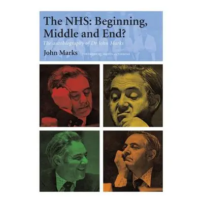 "The Nhs - Beginning, Middle and End?: The Autobiography of Dr John Marks" - "" ("Marks John")(P