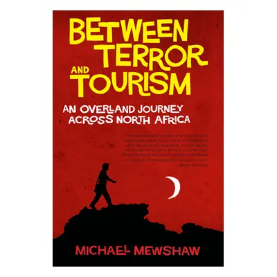 "Between Terror And Tourism" - "An Overland Journey Across North Africa" ("Mewshaw Michael")(Pap