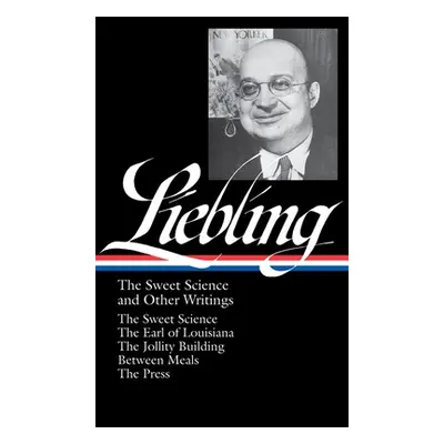 "A. J. Liebling: The Sweet Science and Other Writings