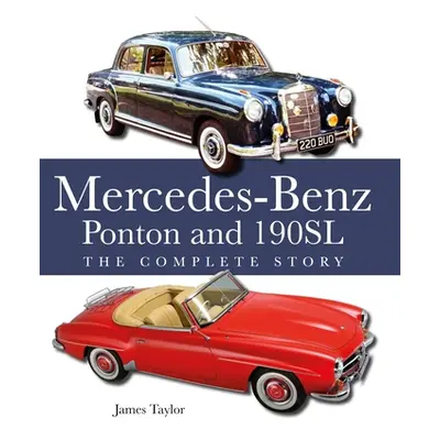 "The Mercedes-Benz Ponton and 190sl: The Complete Story" - "" ("Taylor James")(Pevná vazba)