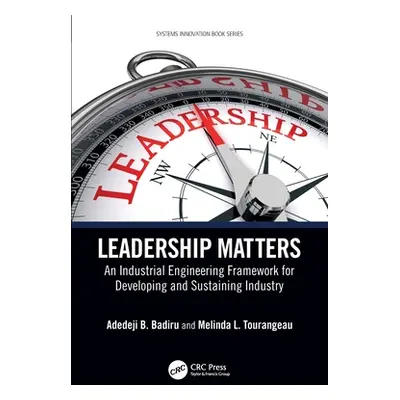 "Leadership Matters: An Industrial Engineering Framework for Developing and Sustaining Industry"