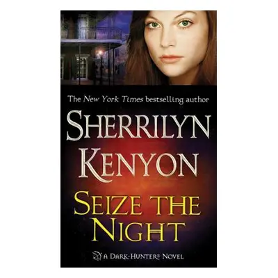 "Seize the Night: A Dark-Hunter Novel" - "" ("Kenyon Sherrilyn")(Mass Market Paperbound)