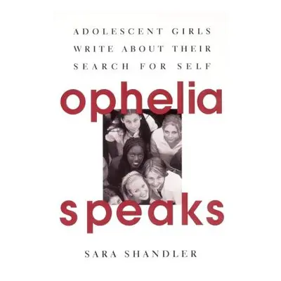 "Ophelia Speaks: Adolescent Girls Write about Their Search for Self" - "" ("Shandler Sara")(Pape